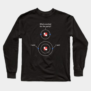 Science Chemistry Nerdy Excited Electrons Atom Long Sleeve T-Shirt